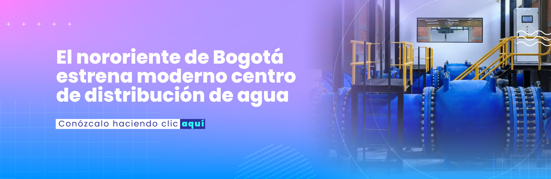 El nororiente de Bogotá estrena moderno centro de distribución de agua