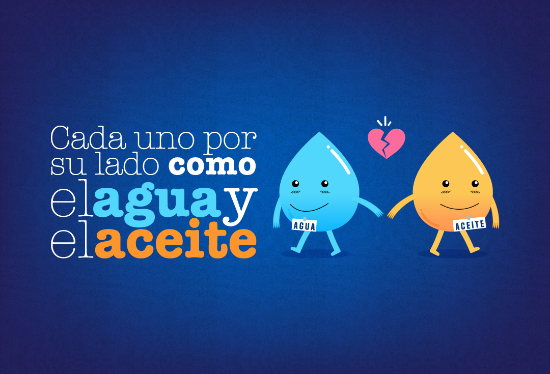 Como el agua y el aceite