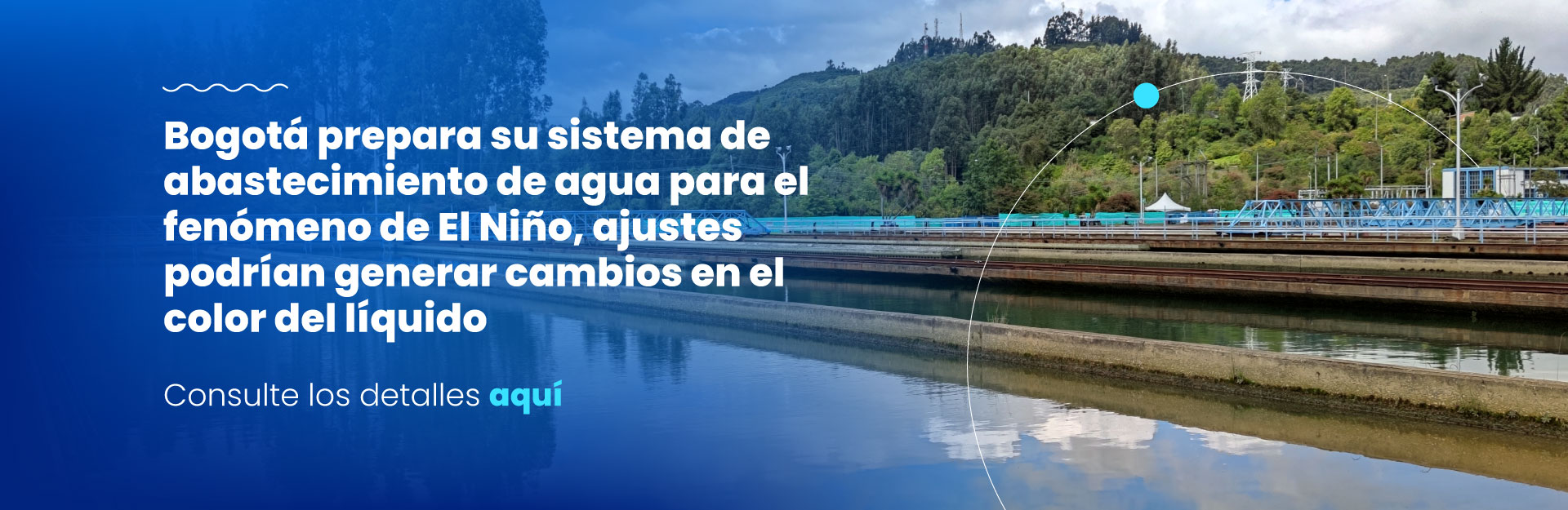 Bogotá prepara su sistema de abastecimiento de agua para el fenómeno de El Niño, ajustes podrían generar cambios en el color del líquido