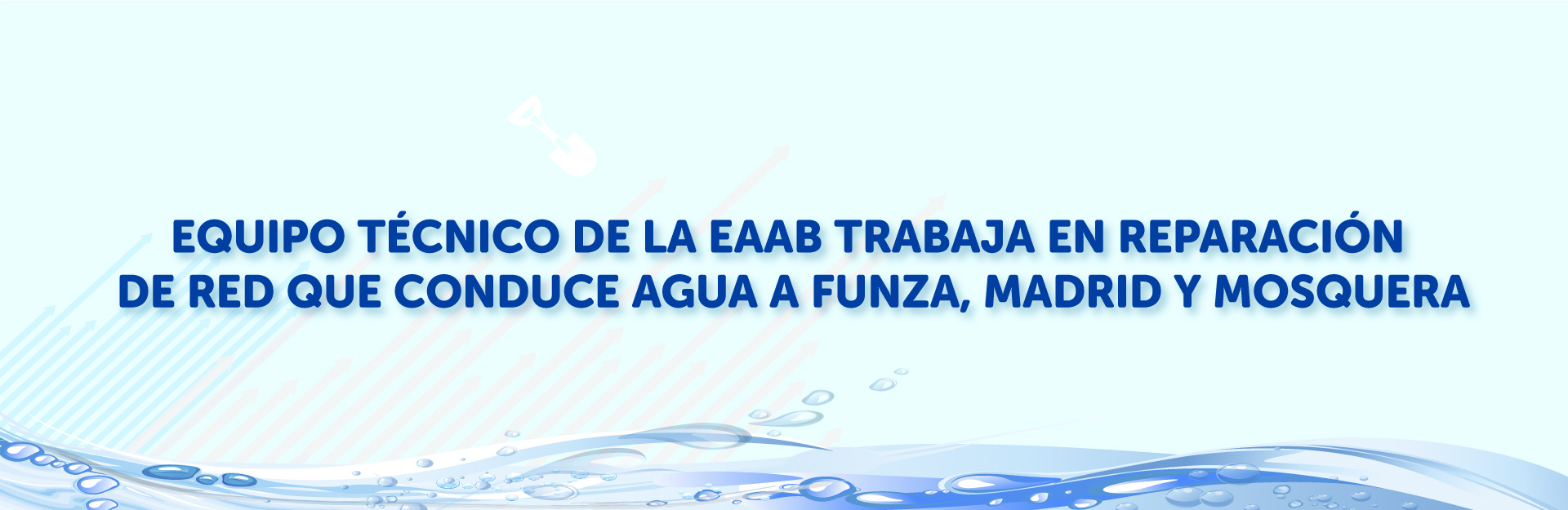 EQUIPO TÉCNICO DE LA EAAB TRABAJA EN REPARACIÓN DE RED QUE CONDUCE AGUA A FUNZA, MADRID Y MOSQUERA