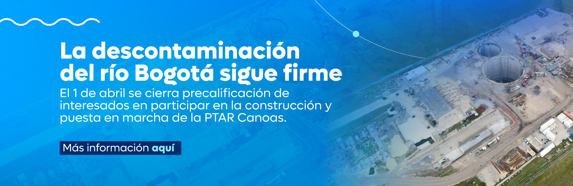 La descontaminación del río Bogotá sigue firme: El 1 de abril se cierra precalificación de interesados en participar en la construcción y puesta en marcha de la PTAR Canoas