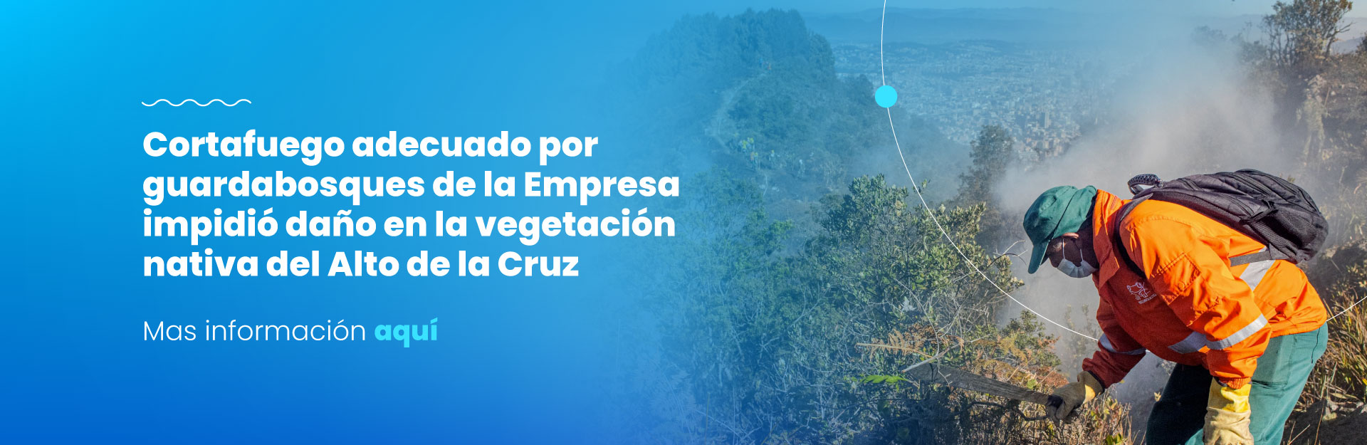 Cortafuego adecuado por guardabosques del Acueducto de Bogotá impidió daño en la vegetación nativa del Alto de la Cruz